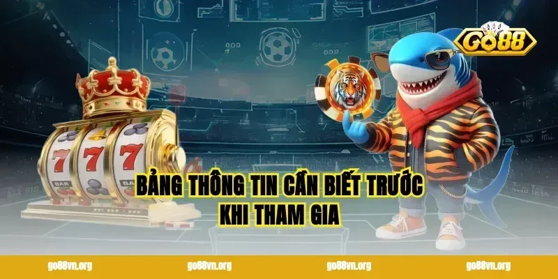 Bảng thông tin cần biết trước khi tham gia