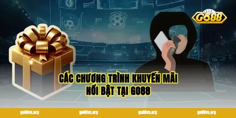 Các Chương Trình Khuyến Mãi Nổi Bật Tại GO88